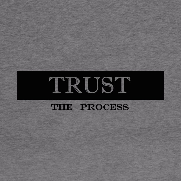 trust the process by NotComplainingJustAsking